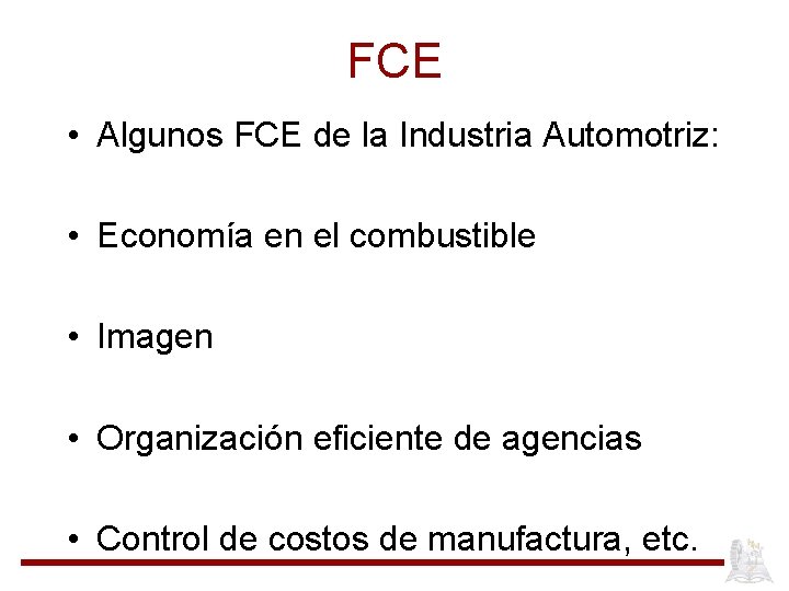 FCE • Algunos FCE de la Industria Automotriz: • Economía en el combustible •