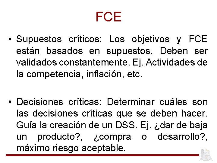 FCE • Supuestos críticos: Los objetivos y FCE están basados en supuestos. Deben ser