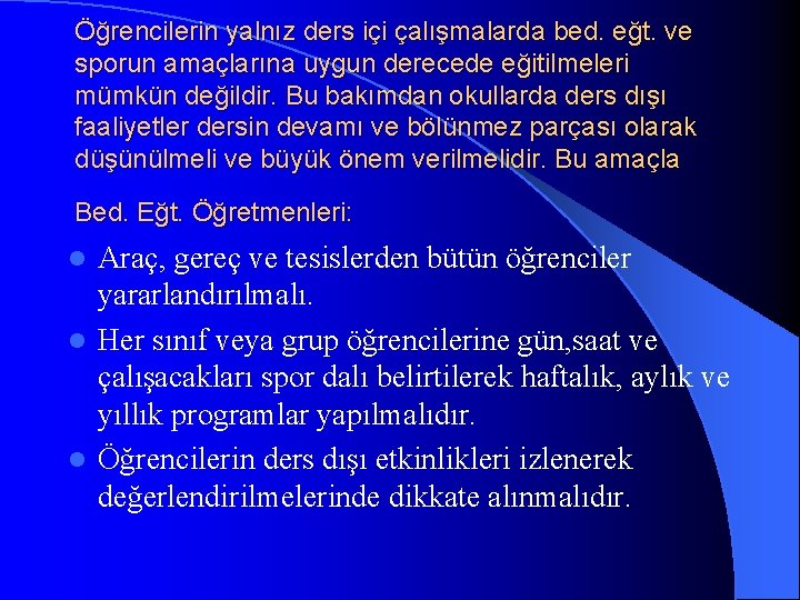 Öğrencilerin yalnız ders içi çalışmalarda bed. eğt. ve sporun amaçlarına uygun derecede eğitilmeleri mümkün