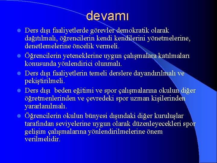 devamı l l l Ders dışı faaliyetlerde görevler demokratik olarak dağıtılmalı, öğrencilerin kendilerini yönetmelerine,