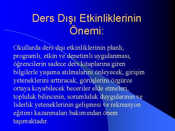 Ders Dışı Etkinliklerinin Önemi: Okullarda ders dışı etkinliklerinin planlı, programlı, etkin ve denetimli uygulanması,