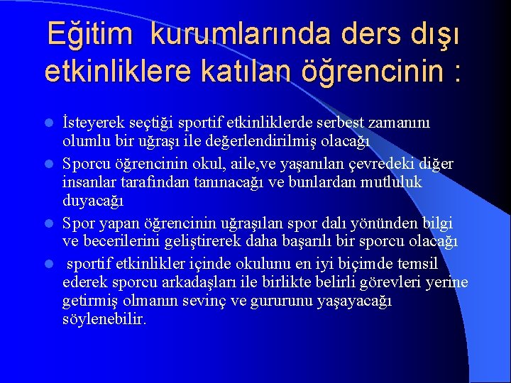 Eğitim kurumlarında ders dışı etkinliklere katılan öğrencinin : İsteyerek seçtiği sportif etkinliklerde serbest zamanını