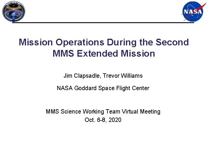 Mission Operations During the Second MMS Extended Mission Jim Clapsadle, Trevor Williams NASA Goddard