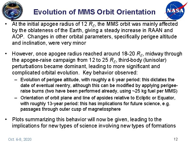 Evolution of MMS Orbit Orientation • At the initial apogee radius of 12 RE,