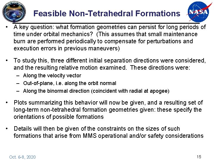 Feasible Non-Tetrahedral Formations • A key question: what formation geometries can persist for long