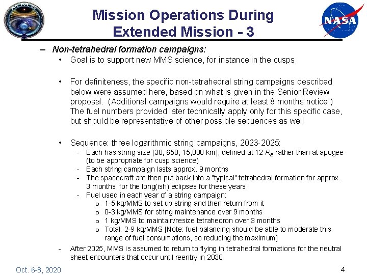 Mission Operations During Extended Mission - 3 – Non-tetrahedral formation campaigns: • Goal is