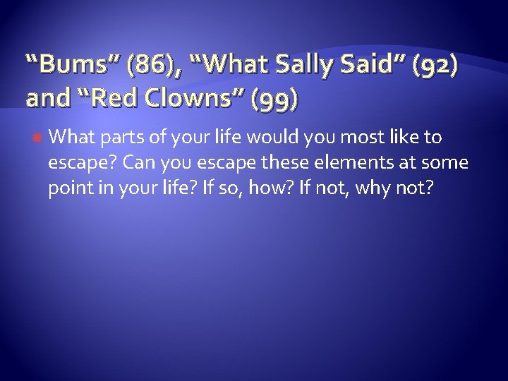 “Bums” (86), “What Sally Said” (92) and “Red Clowns” (99) What parts of your