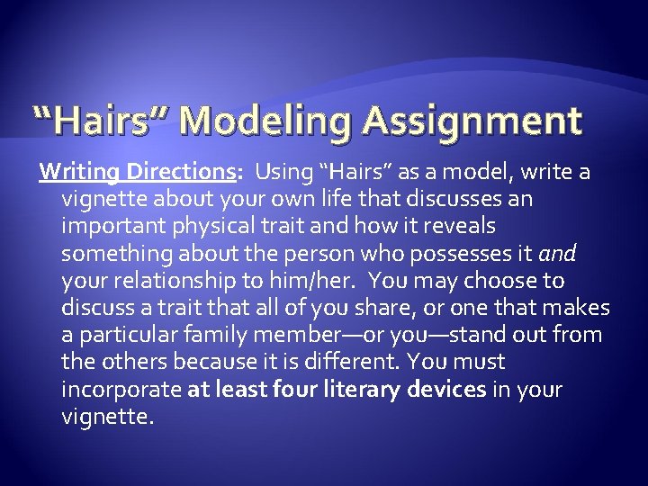 “Hairs” Modeling Assignment Writing Directions: Using “Hairs” as a model, write a vignette about