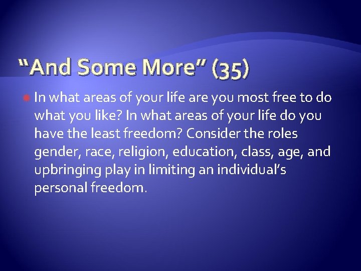 “And Some More” (35) In what areas of your life are you most free