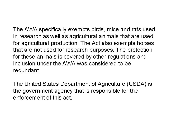The AWA specifically exempts birds, mice and rats used in research as well as