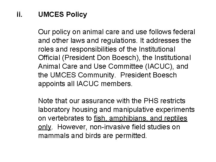 ii. UMCES Policy Our policy on animal care and use follows federal and other