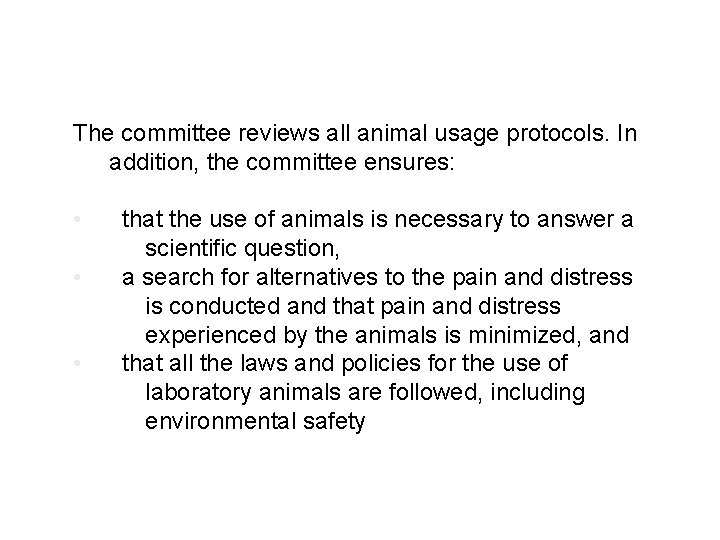 The committee reviews all animal usage protocols. In addition, the committee ensures: • •