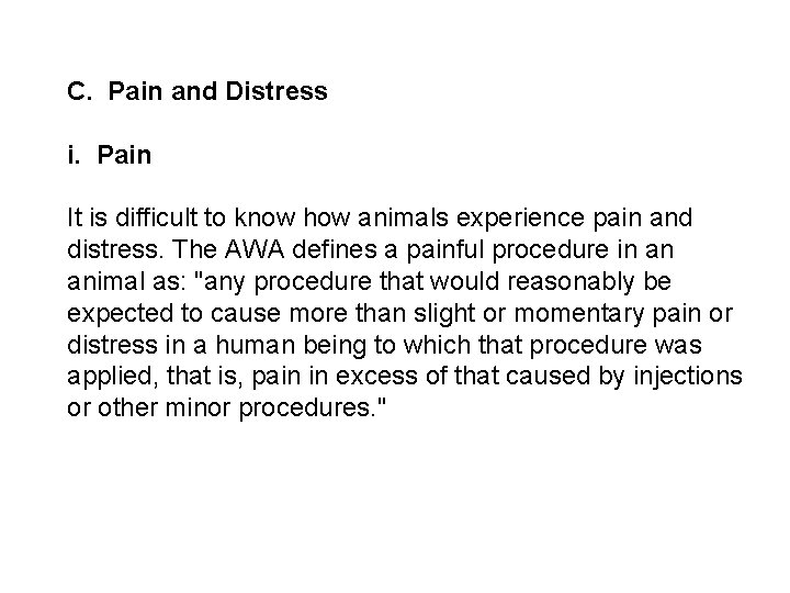 C. Pain and Distress i. Pain It is difficult to know how animals experience