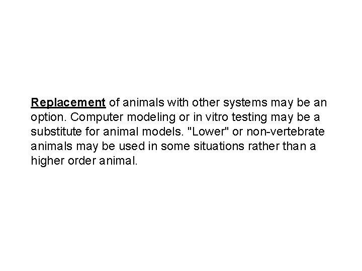 Replacement of animals with other systems may be an option. Computer modeling or in