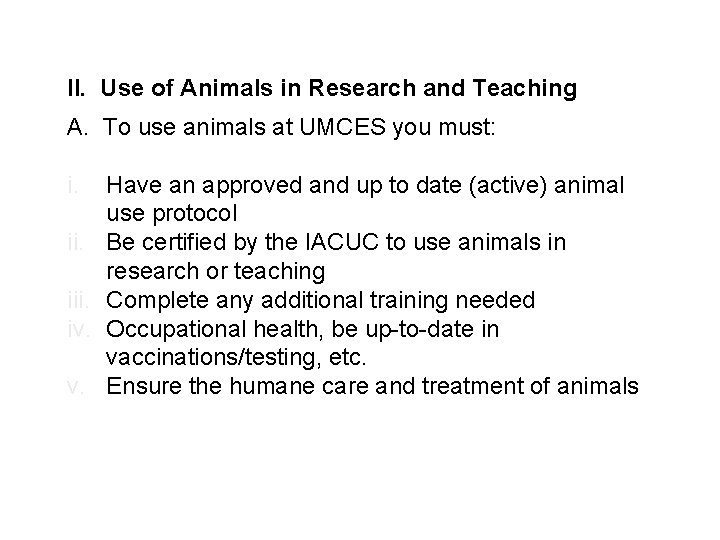 II. Use of Animals in Research and Teaching A. To use animals at UMCES