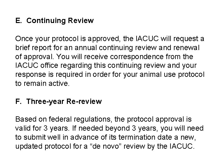 E. Continuing Review Once your protocol is approved, the IACUC will request a brief