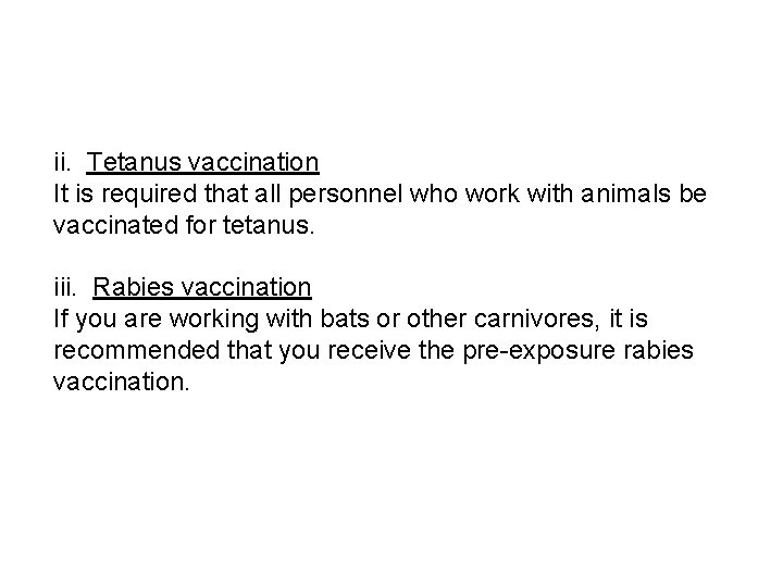 ii. Tetanus vaccination It is required that all personnel who work with animals be