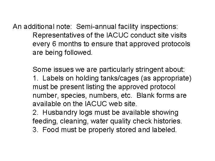 An additional note: Semi-annual facility inspections: Representatives of the IACUC conduct site visits every