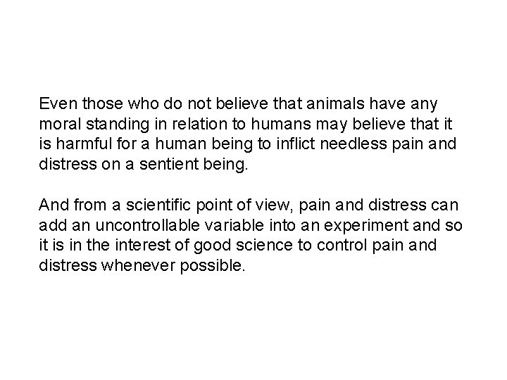 Even those who do not believe that animals have any moral standing in relation