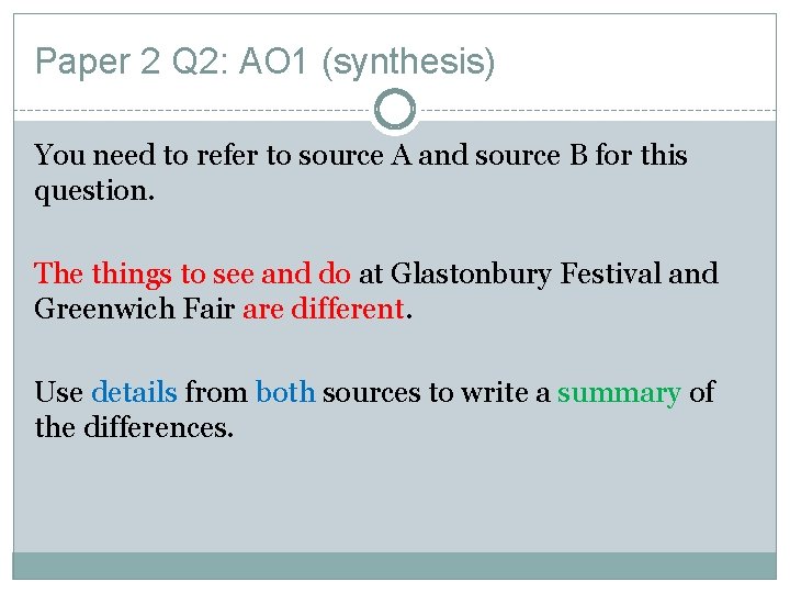 Paper 2 Q 2: AO 1 (synthesis) You need to refer to source A