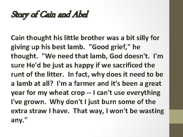 Story of Cain and Abel Cain thought his little brother was a bit silly Story of Cain and Abel Cain thought his little brother was a bit silly