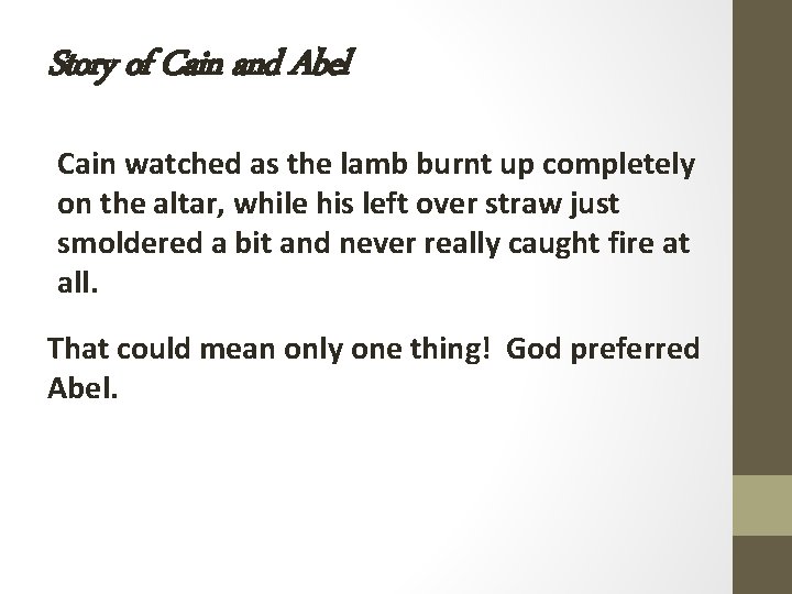 Story of Cain and Abel Cain watched as the lamb burnt up completely on Story of Cain and Abel Cain watched as the lamb burnt up completely on