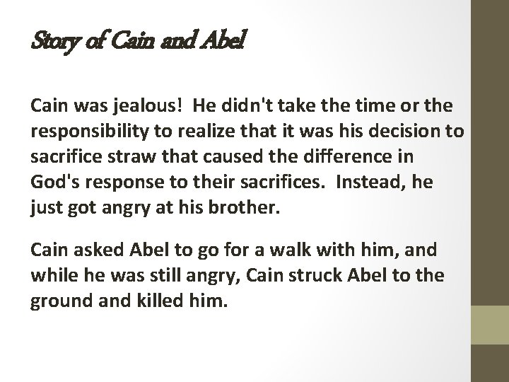 Story of Cain and Abel Cain was jealous! He didn't take the time or Story of Cain and Abel Cain was jealous! He didn't take the time or