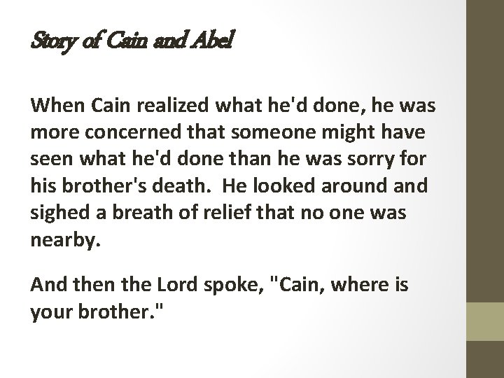 Story of Cain and Abel When Cain realized what he'd done, he was more Story of Cain and Abel When Cain realized what he'd done, he was more