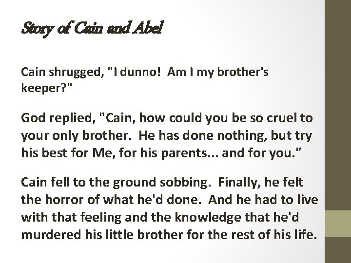 Story of Cain and Abel Cain shrugged, "I dunno! Am I my brother's keeper? Story of Cain and Abel Cain shrugged, "I dunno! Am I my brother's keeper?