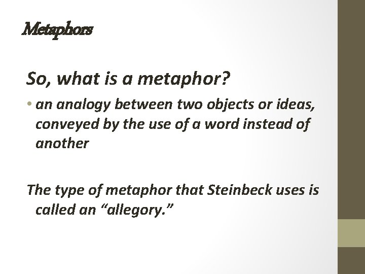 Metaphors So, what is a metaphor? • an analogy between two objects or ideas, Metaphors So, what is a metaphor? • an analogy between two objects or ideas,