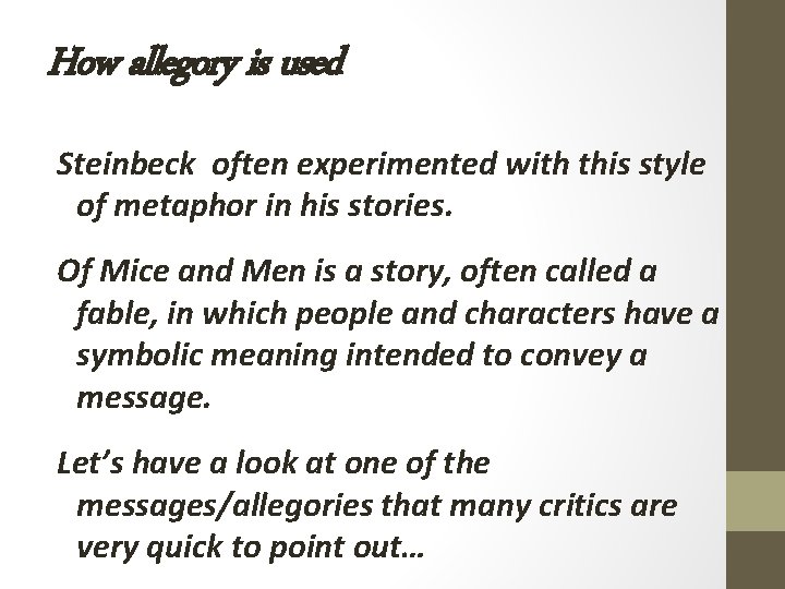 How allegory is used Steinbeck often experimented with this style of metaphor in his How allegory is used Steinbeck often experimented with this style of metaphor in his