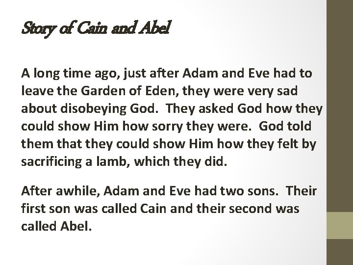 Story of Cain and Abel A long time ago, just after Adam and Eve Story of Cain and Abel A long time ago, just after Adam and Eve