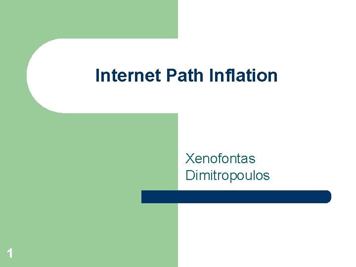 Internet Path Inflation Xenofontas Dimitropoulos 1 