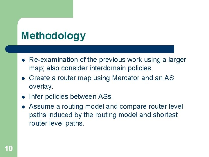 Methodology l l 10 Re-examination of the previous work using a larger map; also