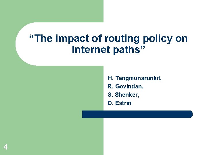 “The impact of routing policy on Internet paths” H. Tangmunarunkit, R. Govindan, S. Shenker,