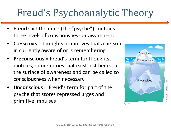 Freud’s Psychoanalytic Theory • Freud said the mind (the “psyche”) contains three levels of