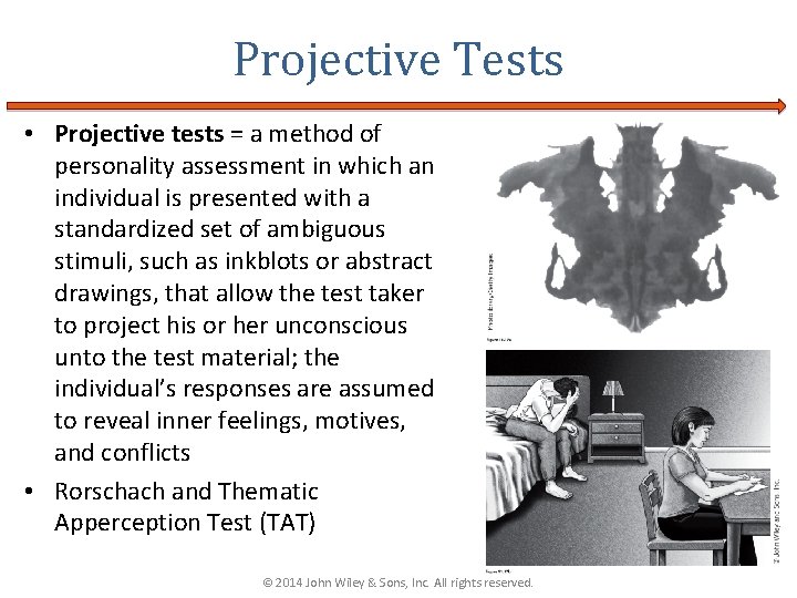 Projective Tests • Projective tests = a method of personality assessment in which an