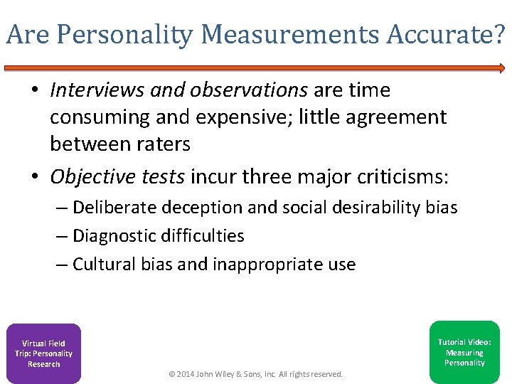 Are Personality Measurements Accurate? • Interviews and observations are time consuming and expensive; little