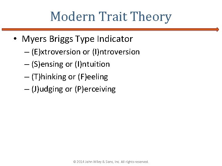 Modern Trait Theory • Myers Briggs Type Indicator – (E)xtroversion or (I)ntroversion – (S)ensing