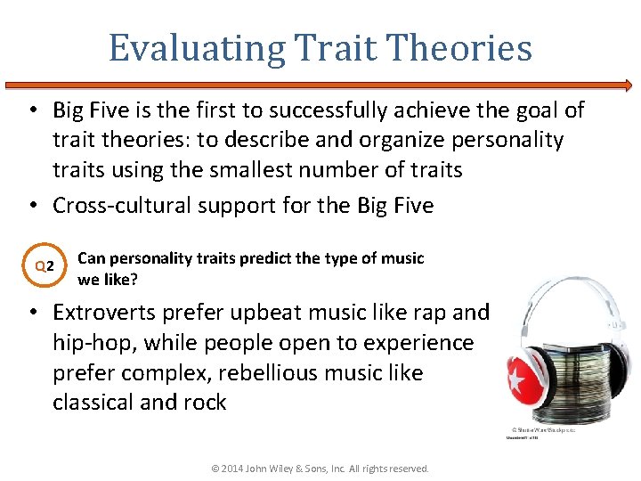 Evaluating Trait Theories • Big Five is the first to successfully achieve the goal