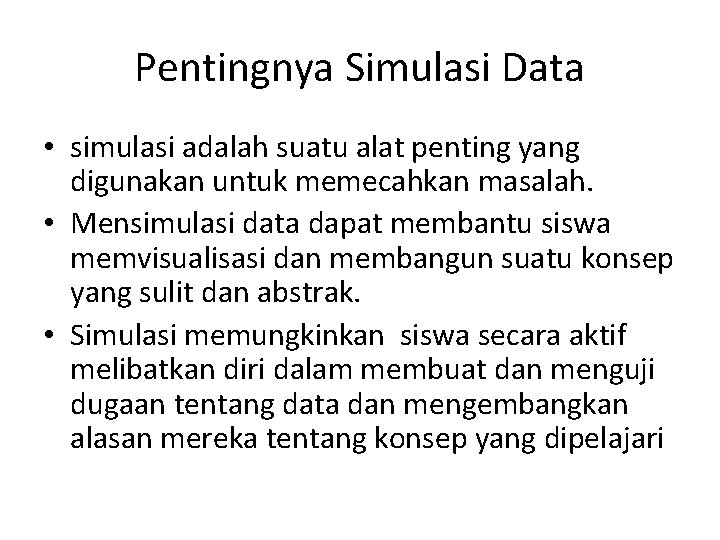 Pentingnya Simulasi Data • simulasi adalah suatu alat penting yang digunakan untuk memecahkan masalah.