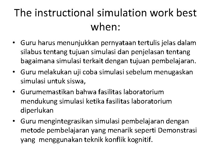 The instructional simulation work best when: • Guru harus menunjukkan pernyataan tertulis jelas dalam