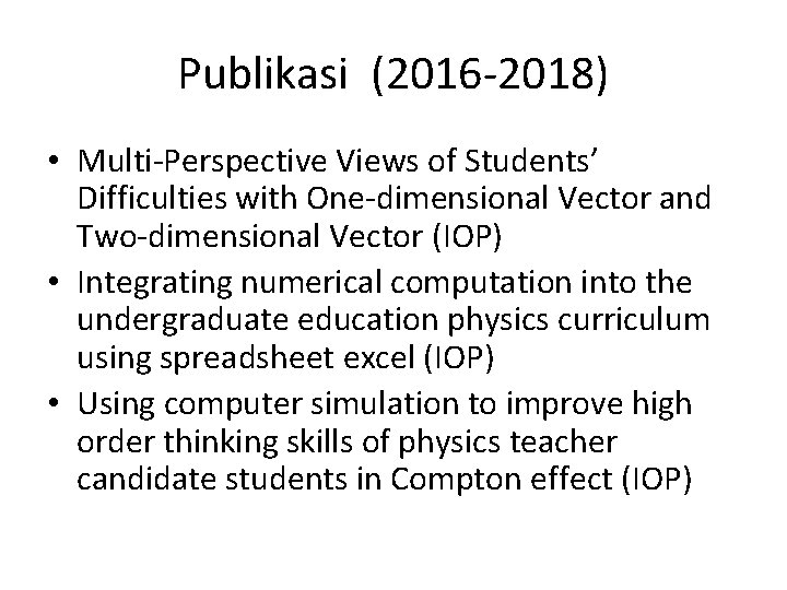 Publikasi (2016 -2018) • Multi-Perspective Views of Students’ Difficulties with One-dimensional Vector and Two-dimensional