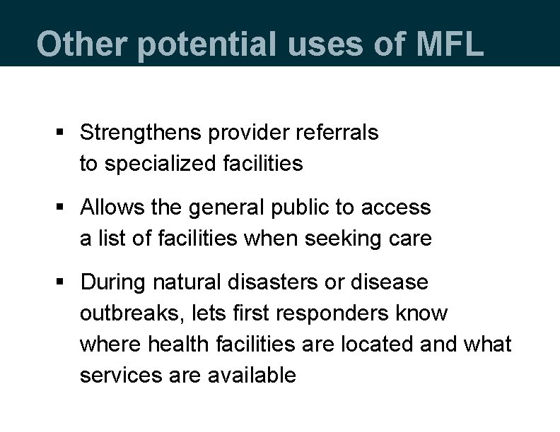 Other potential uses of MFL § Strengthens provider referrals to specialized facilities § Allows Other potential uses of MFL § Strengthens provider referrals to specialized facilities § Allows