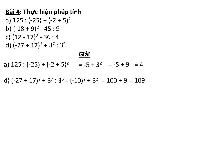 Bài 4: Thực hiện phép tính a) 125 : (-25) + (-2 + 5)2