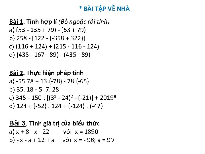 * BÀI TẬP VỀ NHÀ Bài 1. Tính hợp lí (Bỏ ngoặc rồi tính)