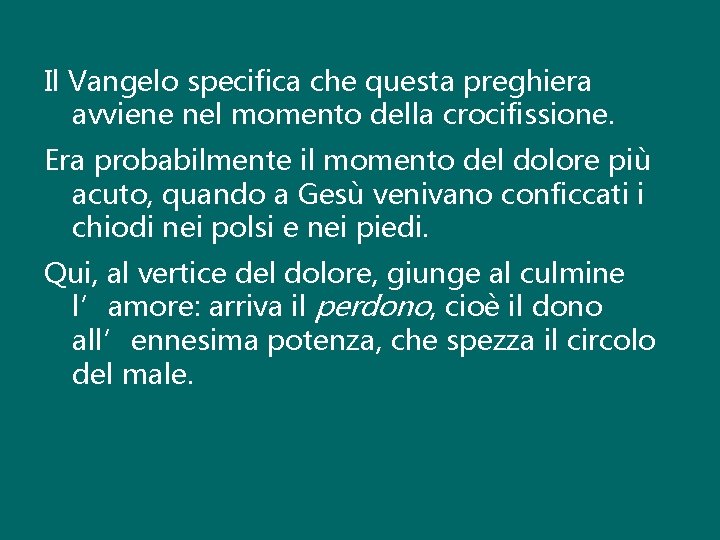 Il Vangelo specifica che questa preghiera avviene nel momento della crocifissione. Era probabilmente il