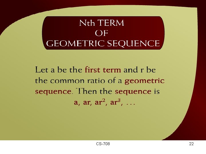 Nth Term of a Geometric Sequence – (19 - 19) CS-708 22 