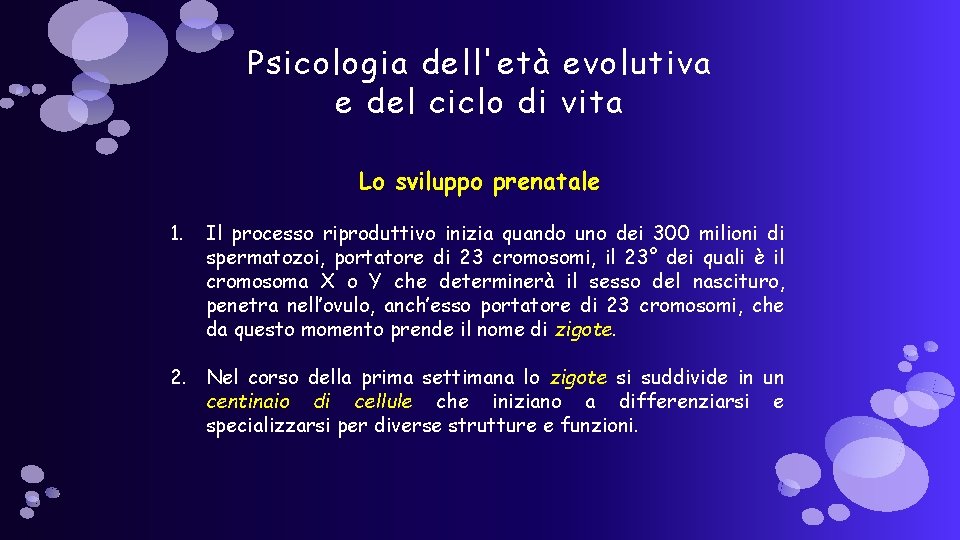 Psicologia dell'età evolutiva e del ciclo di vita Lo sviluppo prenatale 1. Il processo