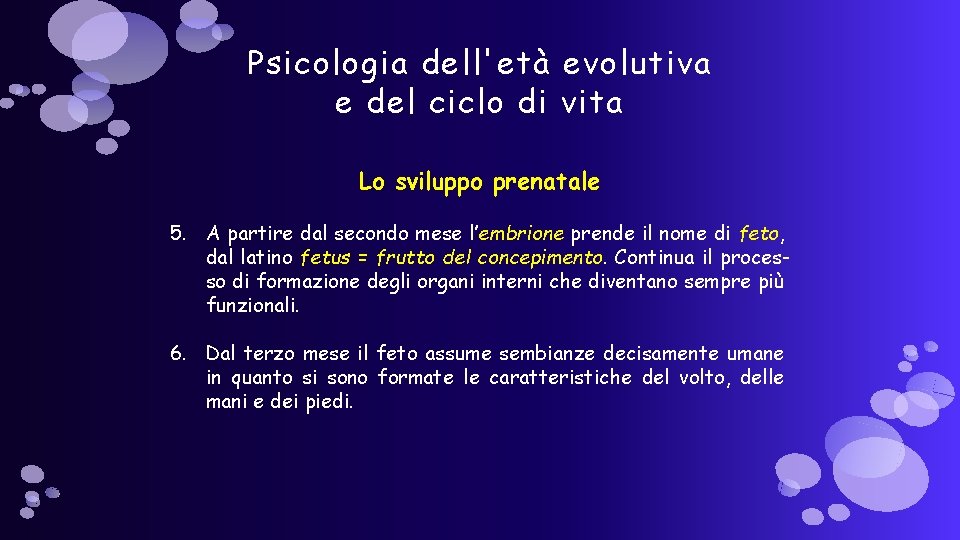 Psicologia dell'età evolutiva e del ciclo di vita Lo sviluppo prenatale 5. A partire